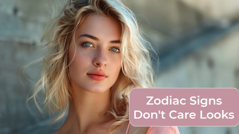 Top 4 Zodiac Signs That Don't Care About Looks